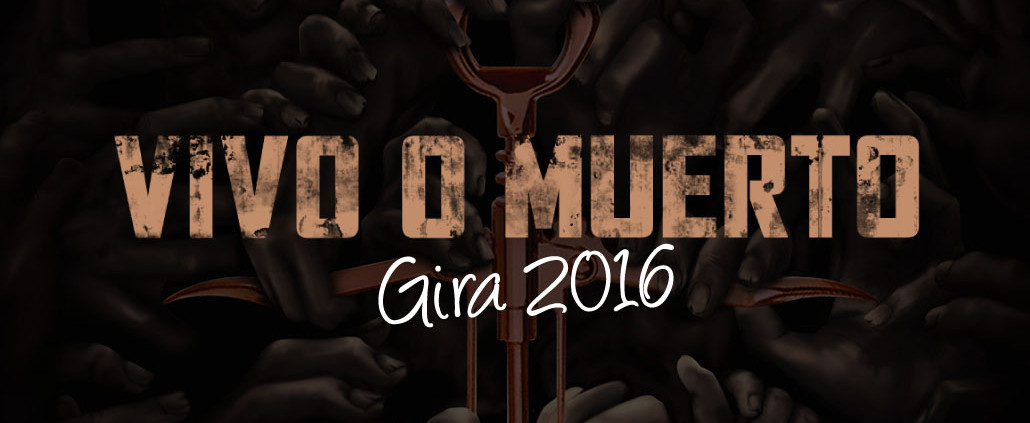 "VIVO O MUERTO - Gira 2016"