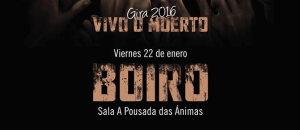 Gira Vivo o Muerto. Boiro