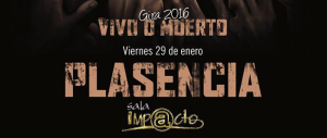 Gira Vivo o Muerto. Plasencia