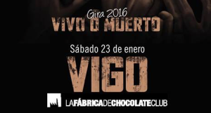 Gira Vivo o Muerto. Vigo